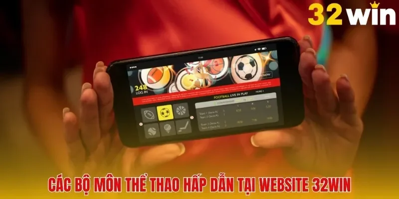 Các sản phẩm cá cược hot nhất tại thể thao 32WIN